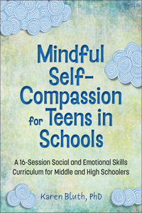 Mindful Self-Compassion for Teens in Schools