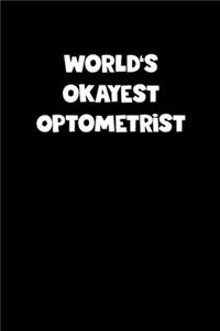 World's Okayest Optometrist Notebook - Optometrist Diary - Optometrist Journal - Funny Gift for Optometrist