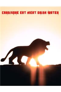 Carnivore Eat Meat Drink Water