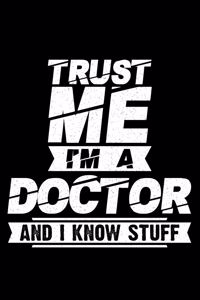 Trust Me I'm A Doctor And I Know Stuff