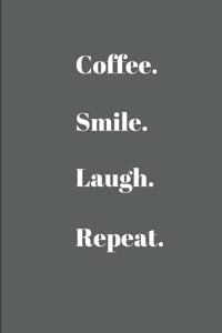 Coffee.Smile.Laugh.Repeat.