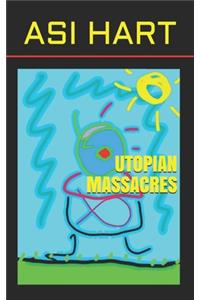 Utopian massacres