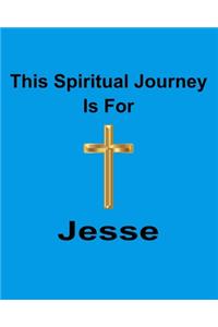 This Spiritual Journey Is For Jesse