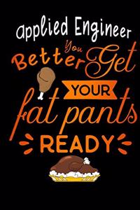 Applied Engineer better get your fat pants ready