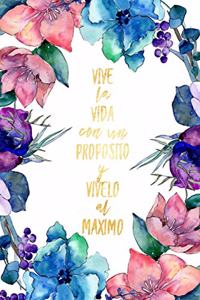 Vive La Vida Con un Proposito y Vivelo al Maximo