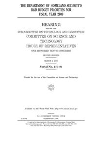 The Department of Homeland Security's R & D budget priorities for fiscal year 2009