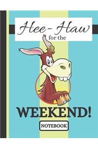 Hee-Haw for the Weekend! (NOTEBOOK)