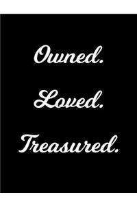 Owned. Loved. Treasured