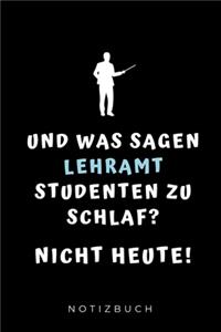 Und Was Sagen Lehramt Studenten Zu Schlaf? Nicht Heute! Notizbuch