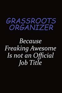 Grassroots Organizer Because Freaking Awesome Is Not An Official Job Title