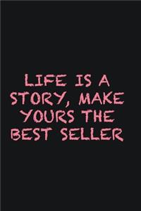 Life is a story, make yours the best seller