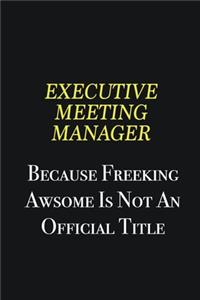 Executive Meeting Manager because freeking awsome is not an official title