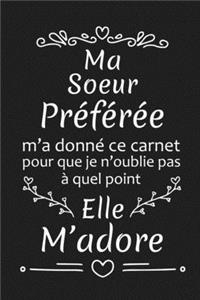 Ma Soeur Préférée M'a Donné Ce Carnet Pour Que Je N'oublie Pas À Quel Point Elle M'adore