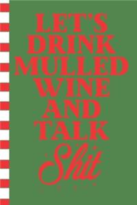Let's Drink Mulled Wine and Talk Shit