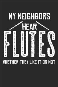 My Neighbors Hear Flutes Whether They Like It Or Not