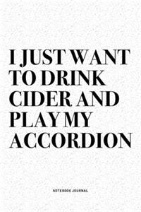 I Just Want To Drink Cider And Play My Accordion