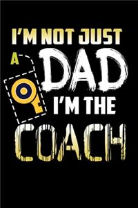 I'm Not Just A Dad. I'm The Coach