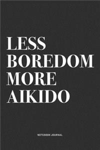 Less Boredom More Aikido