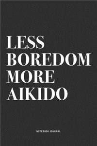 Less Boredom More Aikido