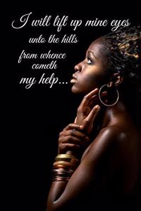I Will Lift Up Mine Eyes Unto the Hills from Whence Cometh My Help...