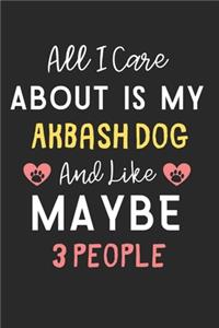 All I care about is my Akbash Dog and like maybe 3 people