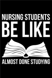 Nursing Students Be Like Almost Done Studying