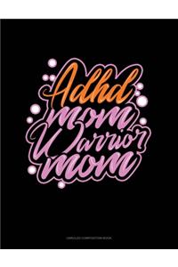 ADHD Mom Warrior Mom