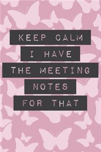 Keep Calm I Have the Meeting Notes for That