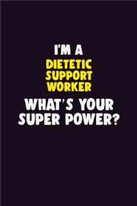 I'M A Dietetic support worker, What's Your Super Power?