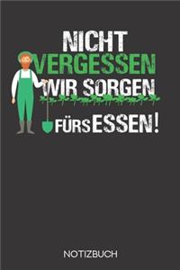 Nicht vergessen - wir sorgen fürs Essen!