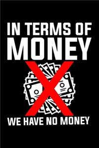 In Terms Of Money We Have No Money