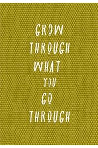 Grow Through What You Go Through