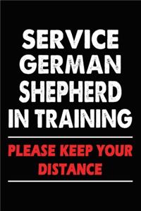 Service German Shepherd In Training Please Keep Your Distance