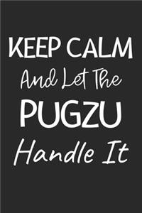 Keep Calm And Let The PugZu Handle It
