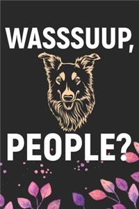 Wasssuup, People?