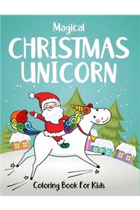 Magical Christmas Unicorn Coloring Book For Kids