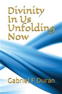 Divinity in Us Unfolding Now