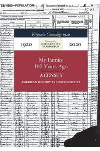 Keepsake Genealogy 1920- My Family 100 Years Ago Before and After