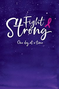Fight Strong One Day at a Time