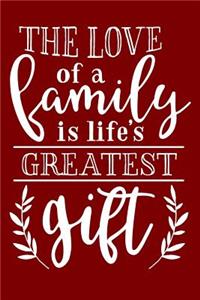 The Love Of A Family Is Life's Greatest Gift