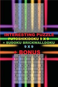 Interesting Puzzle - Futoshikidoku 9 X 9 + Sudoku Brickwalldoku 9 X 9 + Bonus