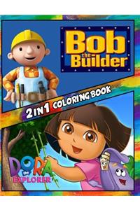 2 in 1 Coloring Book Bob the Builder and Dora the Explorer: Best Coloring Book for Children and Adults, Set 2 in 1 Coloring Book, Easy and Exciting Drawings of Your Loved Characters and Cartoons