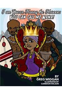 I am Queen Nanny the Maroon: You can call me Nana!