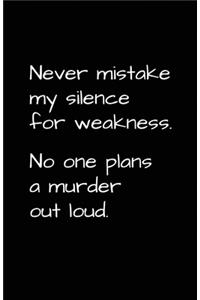 Never Mistake My Silence For Weakness: Blank Daily Writing Notebook Diary with Ruled Lines