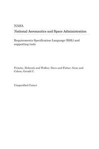 Requirements Specification Language (Rsl) and Supporting Tools