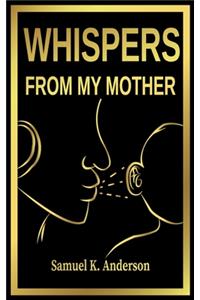 Whispers from My Mother