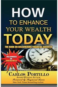 How to Enhance Your Wealth Today