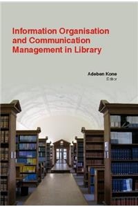 INFORMATION ORGANISATION AND COMMUNICATION MANAGEMENT IN LIBRARY
