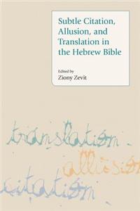 Subtle Citation, Allusion, and Translation in the Hebrew Bible