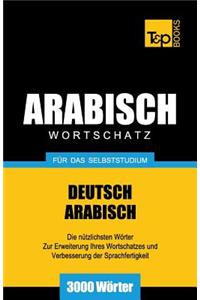 Wortschatz Deutsch-Arabisch für das Selbststudium - 3000 Wörter